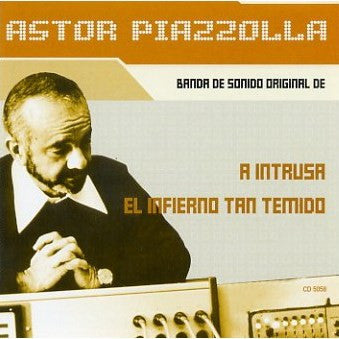 A intrusa / El infierno tan temido (Bandas de sonido originales) - Astor Piazzolla