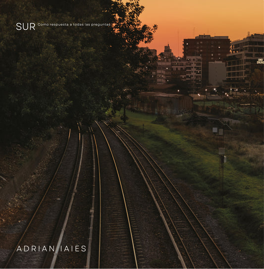 Sur (como respuesta a todas las preguntas) - Adrián Iaies