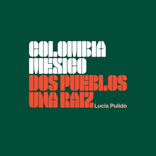 Tapa "Colombia México, Dos pueblos una raíz" - Lucía Pulido